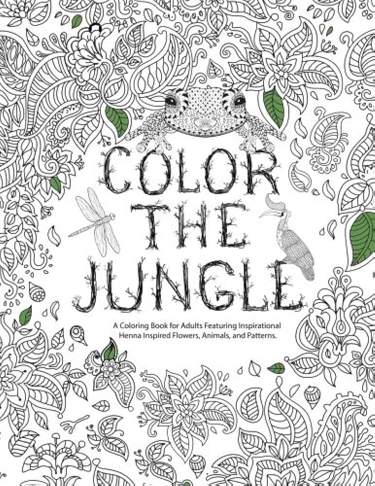 Color the jungle a coloring book for adults featuring inspirational henna inspired flowers animals and patterns books adult coloring books