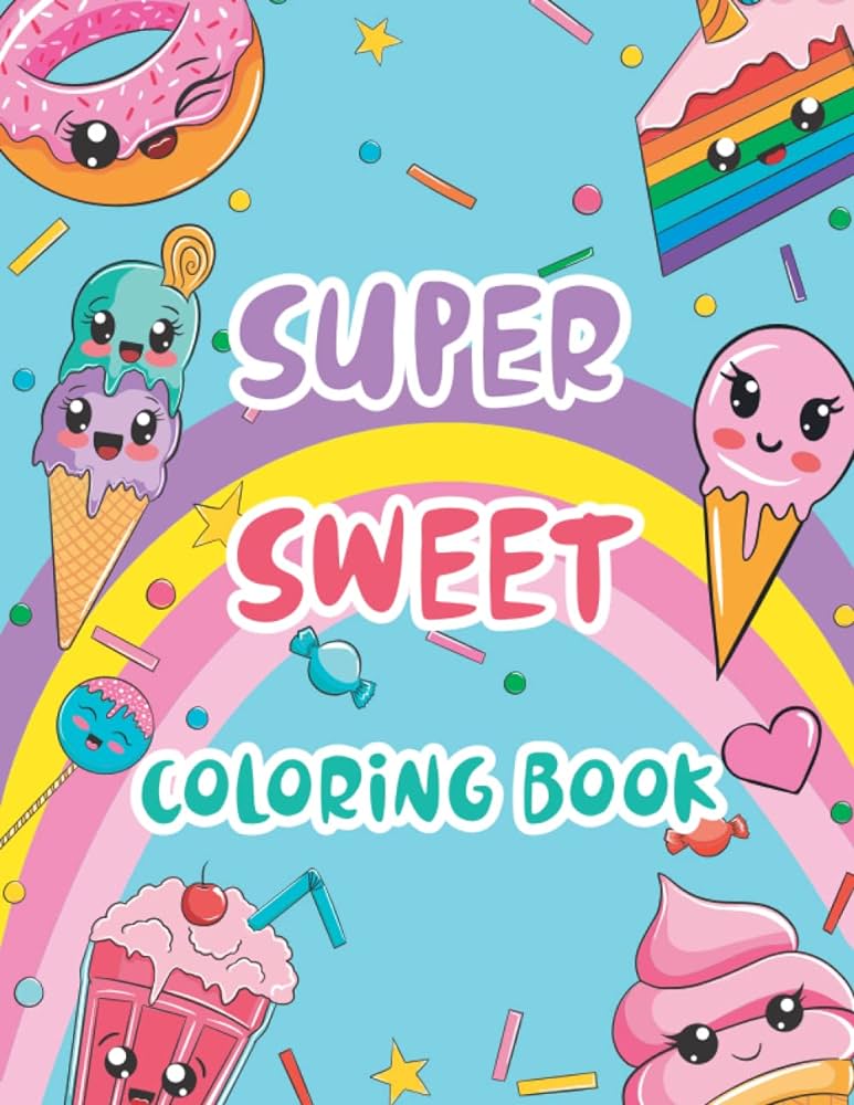 Super sweet coloring book cute coloring pages for kids with sweet cupcake unicorn donut candy ice cream chocolate dessert sweet kawaii doodle coloring book for kids of all ages mayumi