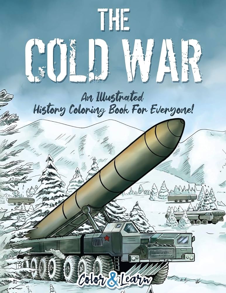 The cold war color and learn an illustrated history coloring book for everyone color learn books