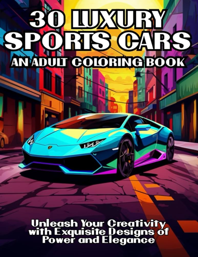 Luxury sports cars an adult coloring book unleash your creativity with exquisite digns of power and elegance urtiaga markel libros