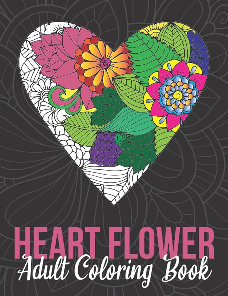 Heart flower adult coloring book book for stress relief and relaxation beautiful hearts with flowers coloring pages best gift for flowers lovers books ella coloring libros