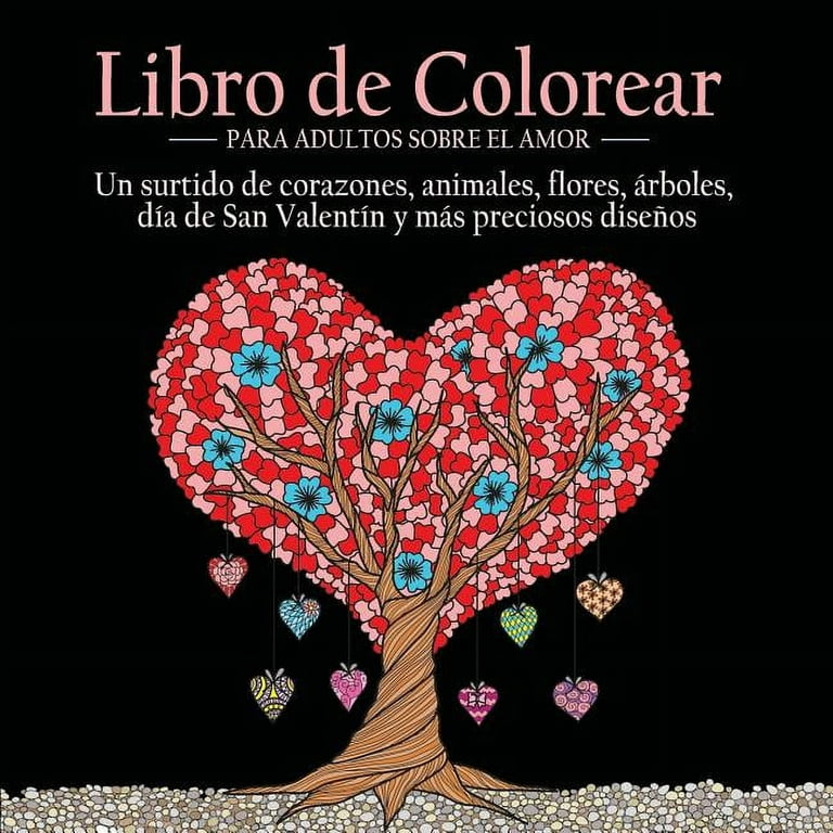 Libro de colorear para adultos sobre el amor imgenes a color sobre el tema del amor corazones animales flores rboles da de san valentn y ms preciosos diseos spanish edition paperback