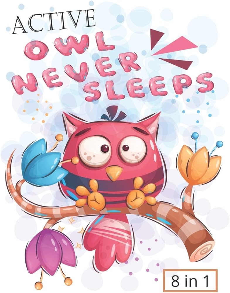 Active owl never sleeps owl activity book for kids a fun workbook and game for kids learning owls coloring birds dot to dot mazes word search and more press house sei