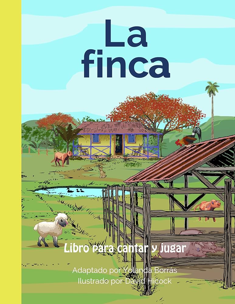 La finca the farm spanish edition an illustrated songbook for children yolanda borrãs david hicock books