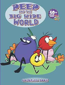 Peep and the big wide world coloring book coloring book for kids and adults with creative illustration pages to unleash artistic abilities and relax lay challey books