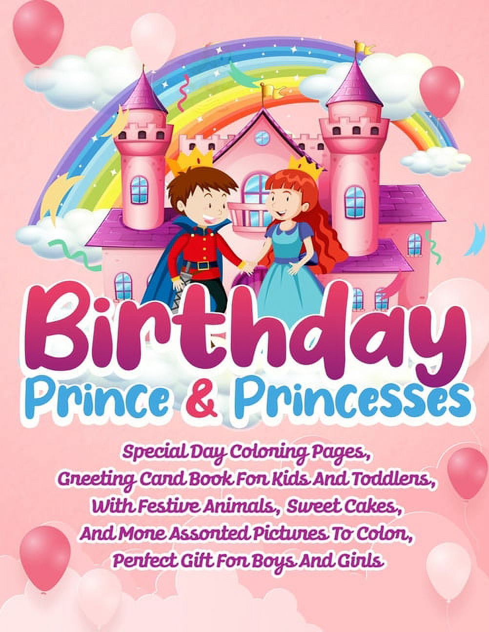 Birthday prince and princesses special day coloring pages greeting card book for kids and toddlers with festive animals sweet cakes and more assorted pictures to color perfect gift for boys and