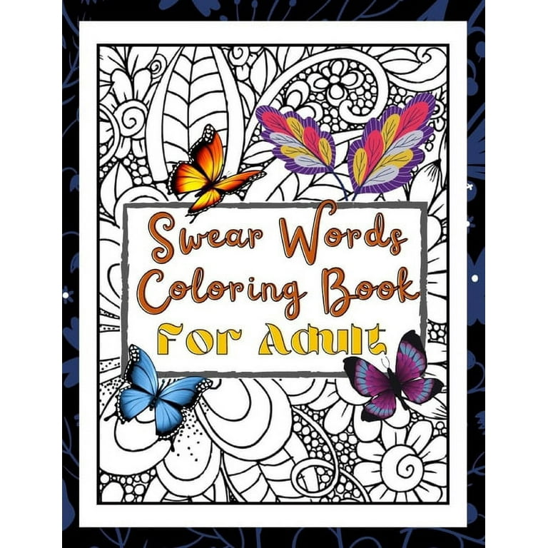Swear words coloring book for adult fun swear word designs swearing words patterns coloring book for relaxation relieve and stress for adults men women perfect novelty gifts designs on single