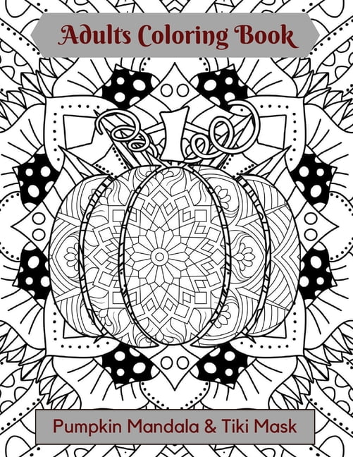 Adults coloring book tiki mask pumpkin mandala stress relieve with mixed types of coloring page in one book beautiful and unique pictures on mandala background size x pages