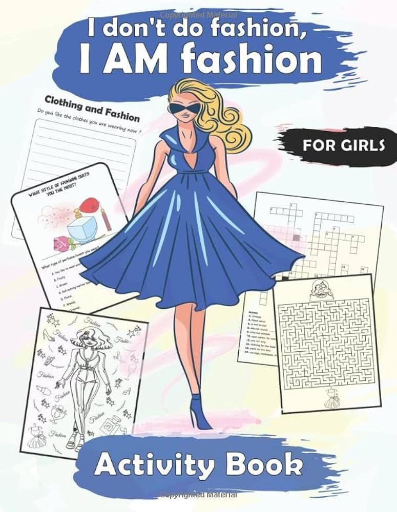 I dont do fashion i am fashion activity book for girls a fun coloring pages mazes puzzles crossword labs quizzes quotes and more publishing fashion books