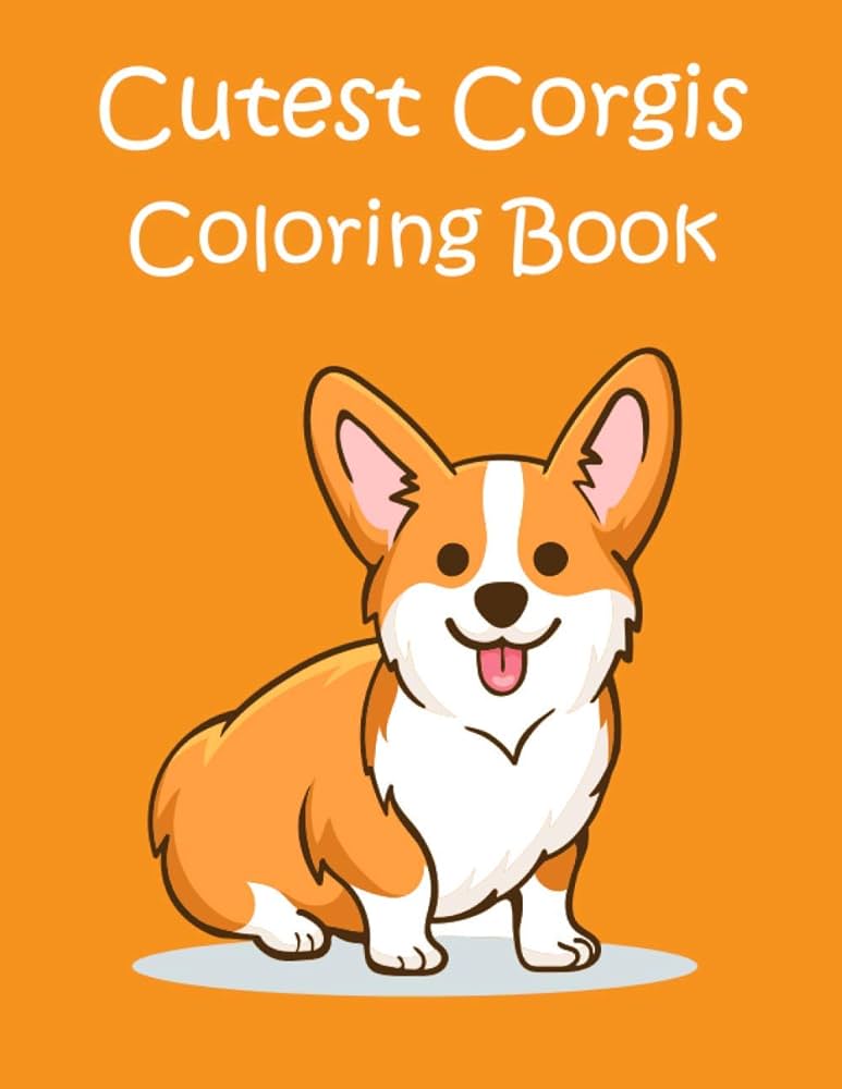 Cutest corgis coloring book cute adorable corgi coloring book for girls boys toddlers kids with corgis designs for stress relief and relaxation corgi dog lover gifts publitions cutebook books