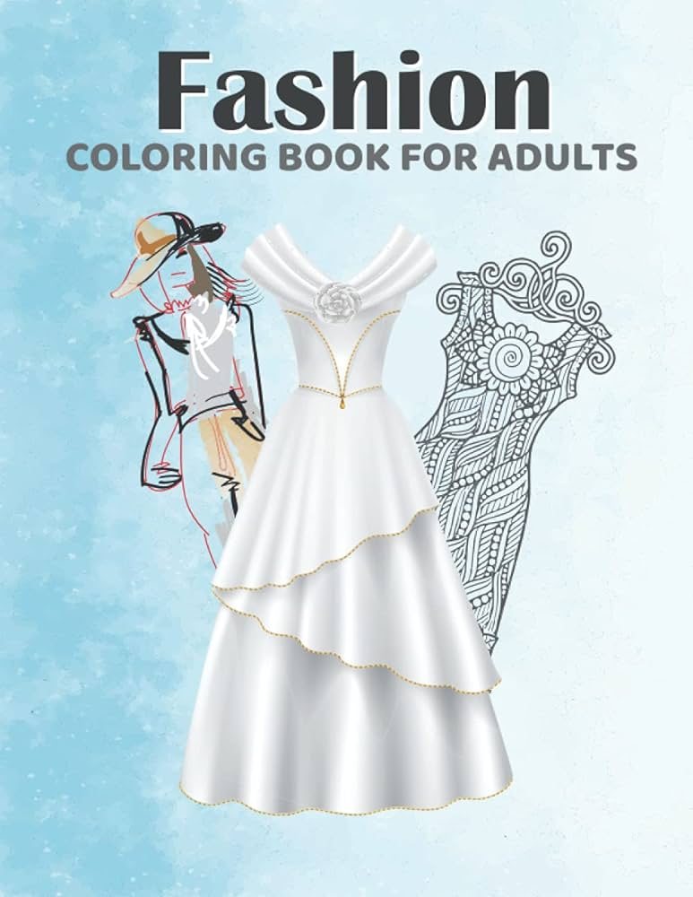 Fashion coloring book for adults beautiful women dresses apparels realistic coloring pages designed with relaxing easy patterns stress relieving fashion apparels world deteam book books