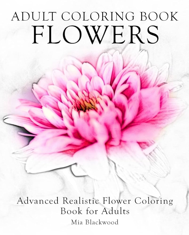 Adult coloring book flowers advanced realistic flowers coloring book for adults advanced realistic coloring books blackwood mia books