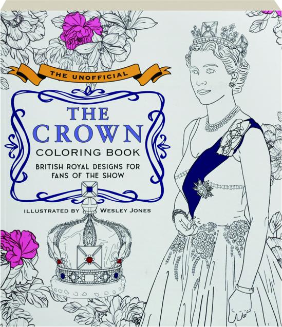 The unofficial the crown coloring book british royal designs for fans of the show