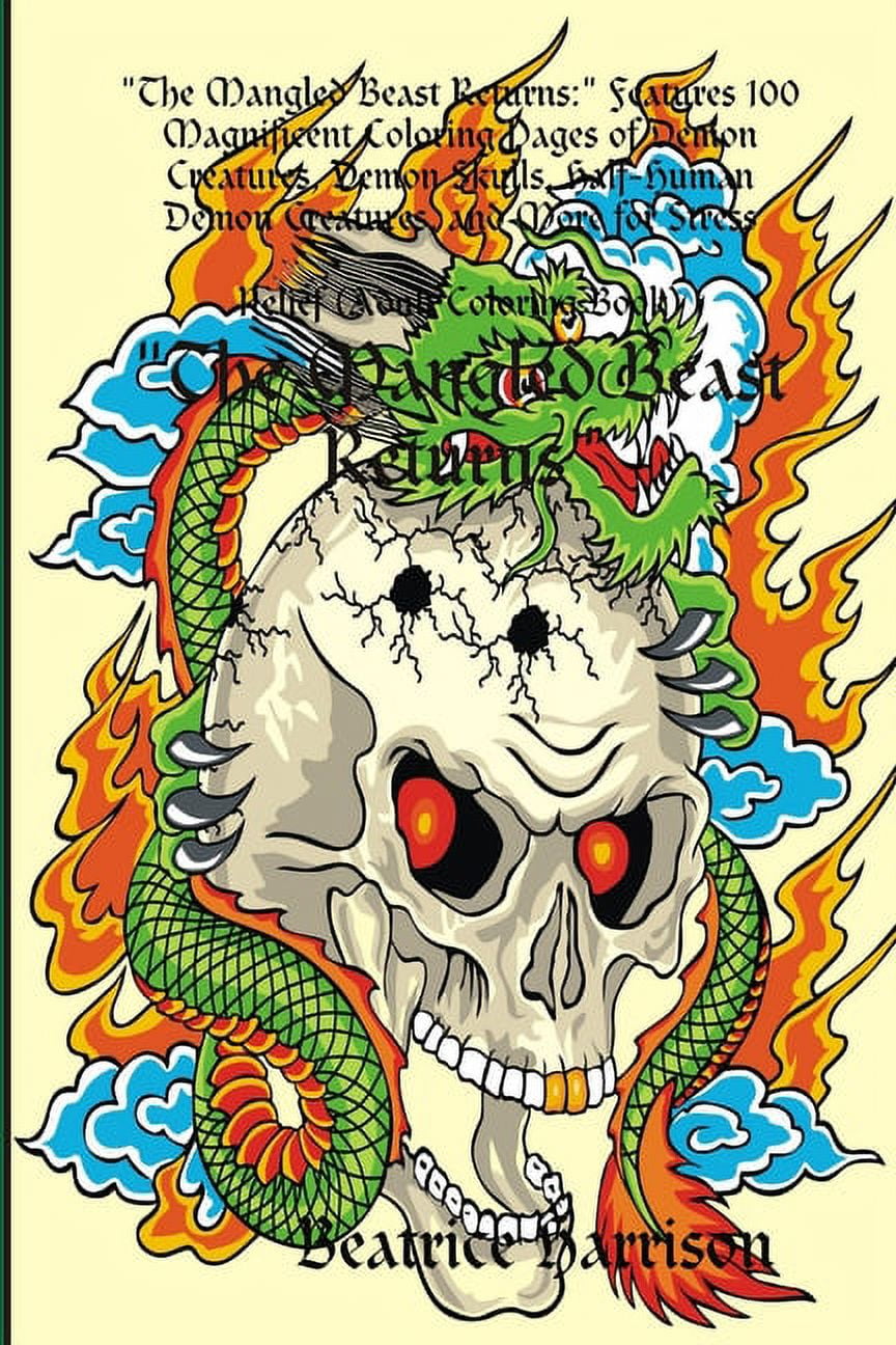 The mangled beast returns features magnificent coloring pages of demon creatures demon skulls half