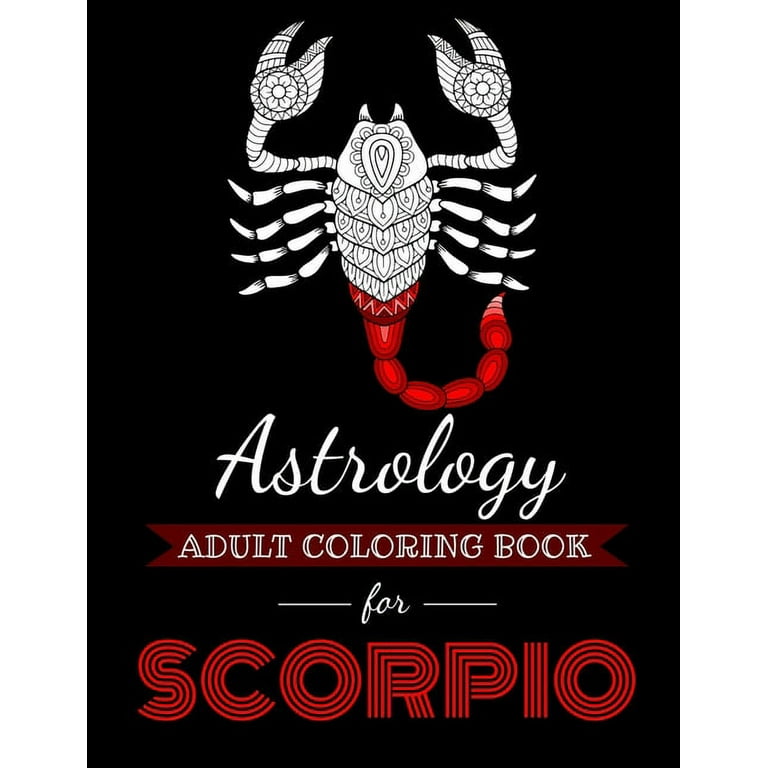 Astrocoloring astrology adult coloring book for scorpio dedicated coloring book for scorpio zodiac sign over coloring pages to color paperback