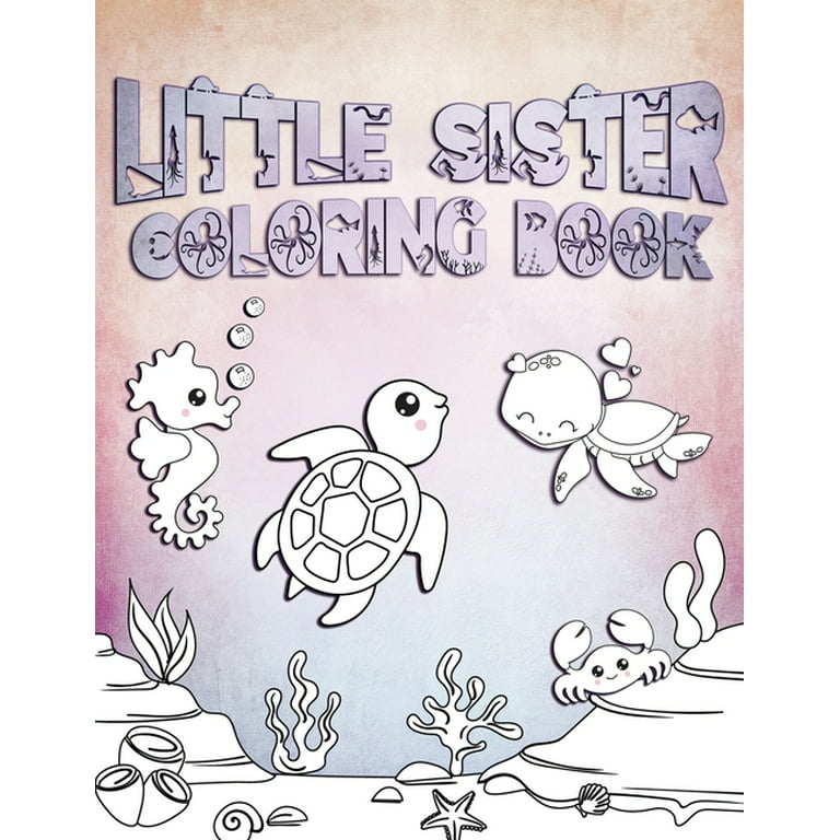 Little sister coloring book perfect for little sisters ages