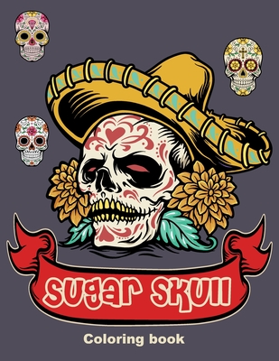 Sugar skull coloring book beautiful designs of sugar skulls for adults teens day of the dead relaxation perfect gift for day of the dead paperback square books
