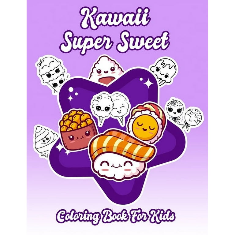 Kawaii super sweet coloring book for kids cute coloring pages for kids with sweet cupcakes unicorns donuts cats panda bears and different dessertsfor kids of all ages paperback