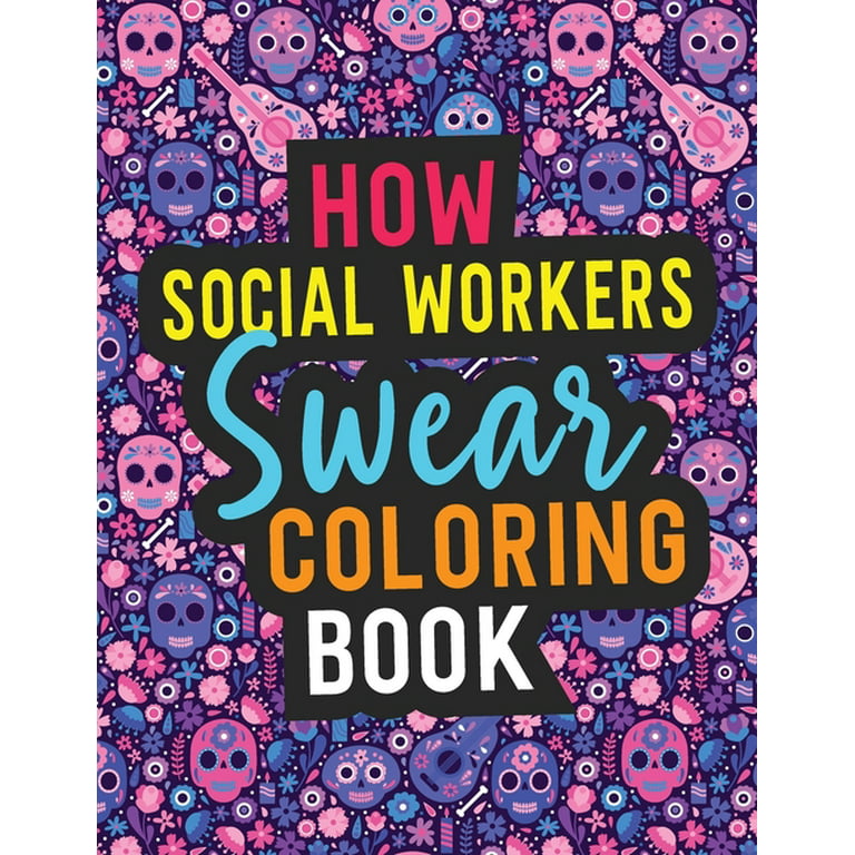 How social workers swear coloring book a funny swear word adult coloring book for social workers social work students for stress relief relaxation a totally relatable and hilarious curse