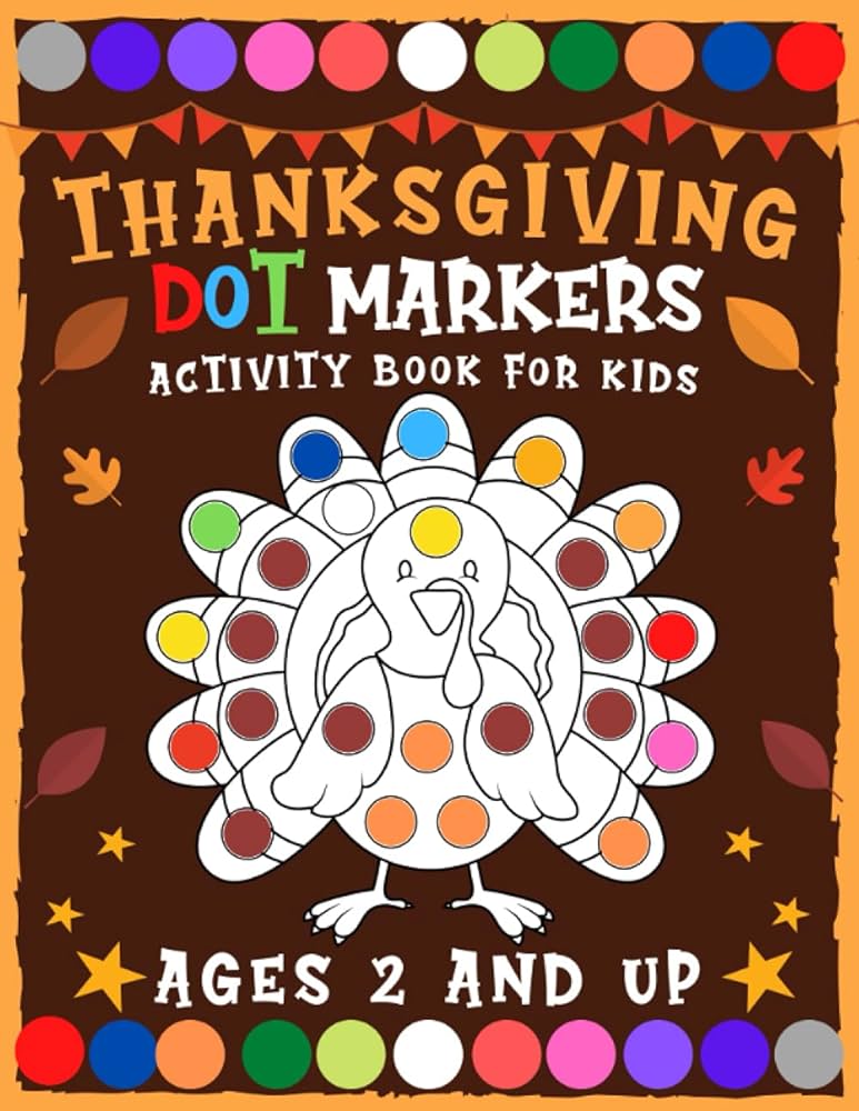 Thanksgiving dot markers activity book for kids ages and up easy guided big dots dot marker coloring book for toddler and preschool thanksgiving activity book for kids press one little house