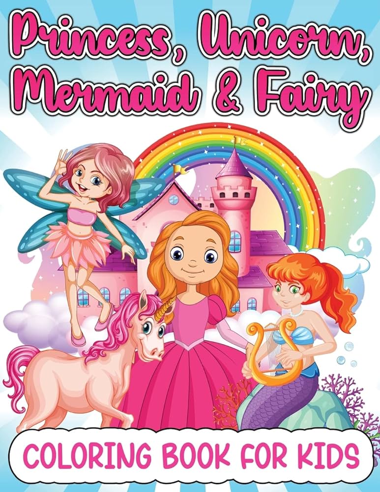 Princess mermaid unicorn and fairy coloring book for girls amazing princesses mermaids unicorns and fairies coloring book for kids ages
