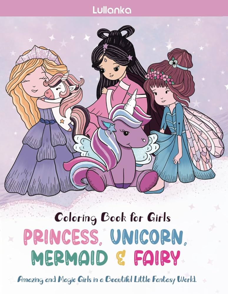 Princess unicorn mermaid and fairy coloring book for girls amazing and magic girls in a beautiful little fantasy world cute and fun coloring pages for kids design lullanka ballard anastasia