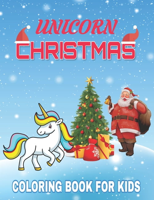 Unicorn christmas coloring book for kids a childrens coloring book for