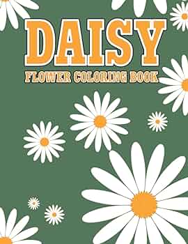 Daisy flower coloring book cute and easy flowers patterns daisy flowers activity coloring book for relaxation and coloring practice press dash books