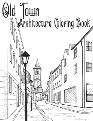 Old town architecture coloring book vintage cityscape colouring landscapes from the streets of european villages for adults and teenagers paperback tattered cover book store