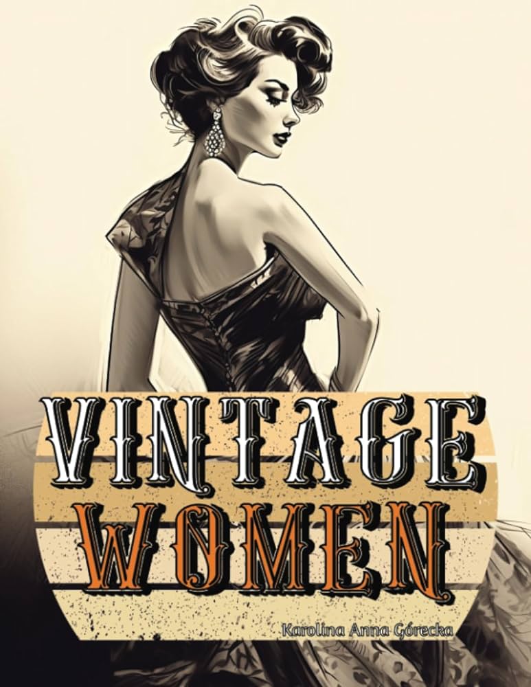 Vintage women coloring book grayscale illustrations for adults relieve stress relaxation gãrecka karolina anna books