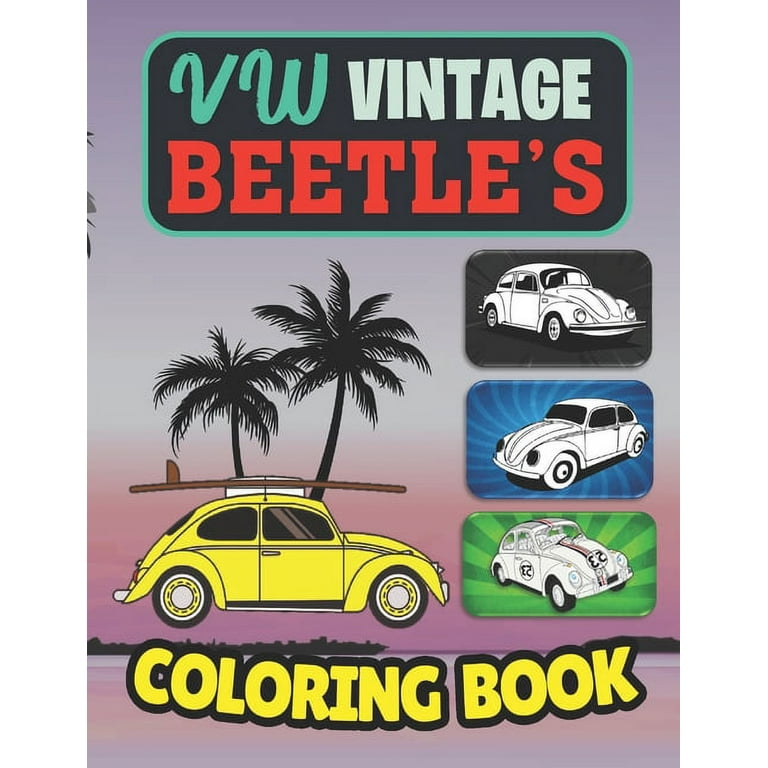 Vw beetles coloring book a collection of old modern vws beetle cars relaxation coloring pages for adults kids and vintage antique van lovers paperback