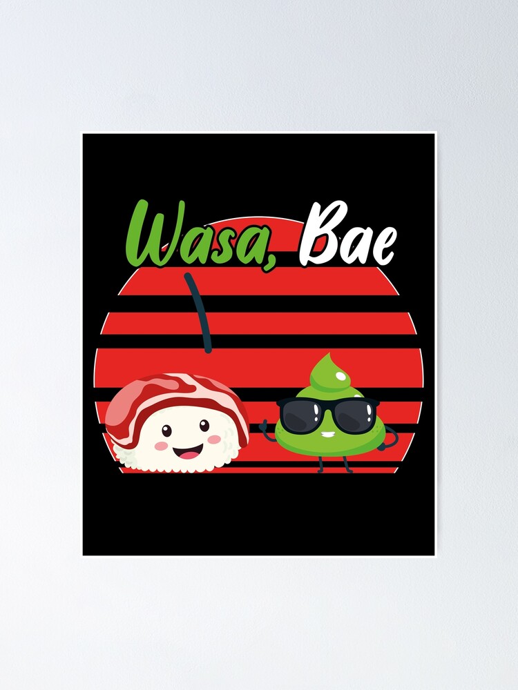 Sushi wasa bae funny wasabi joke foodies gift idea poster for sale by justbejoker
