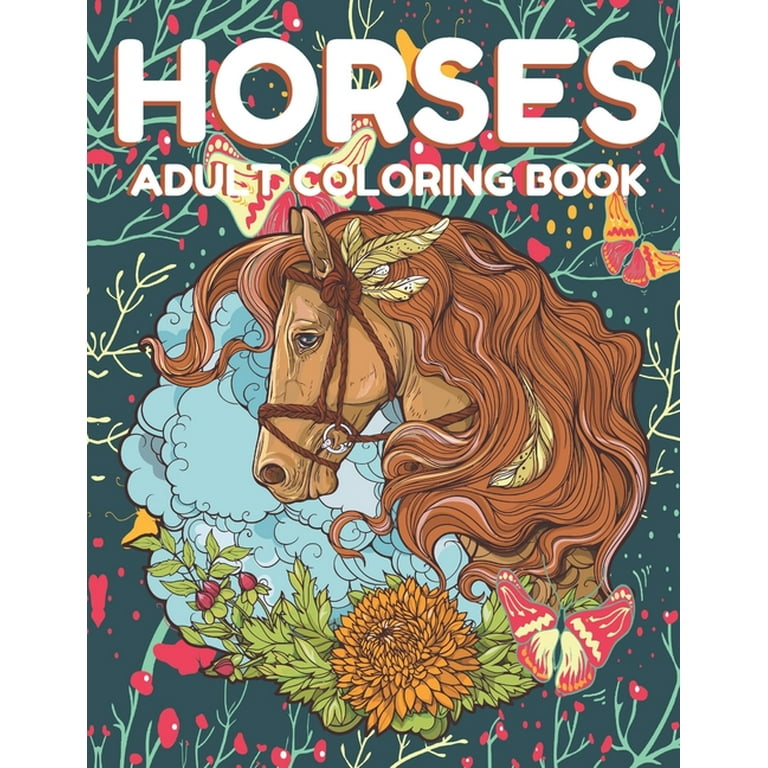 Horses adult coloring book beautiful horses coloring book horse lovers for adult wild horese stress relieving animals designs dream horses adult coloring book paperback
